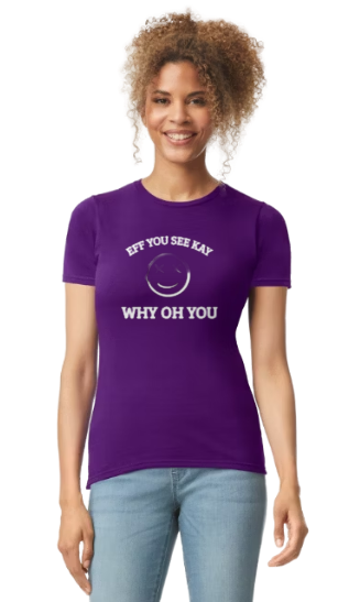 EFF YOU SEE KAY - T-Shirt - The 710 Print Shop