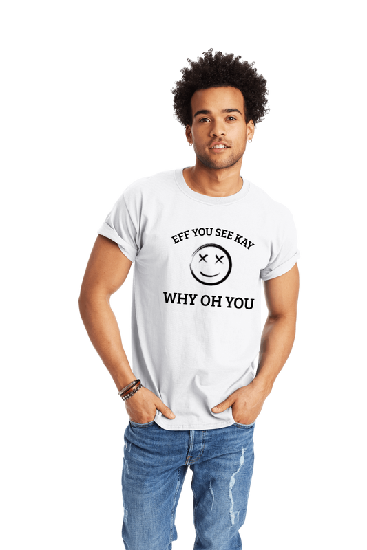 EFF YOU SEE KAY - T-Shirt - The 710 Print Shop