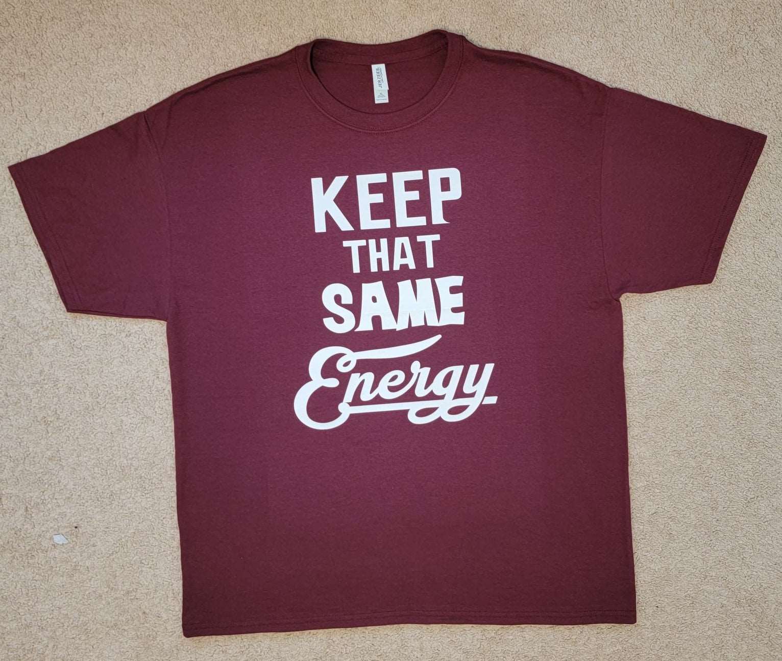 Keep That Same Energy T-Shirt - The 710 Print Shop 