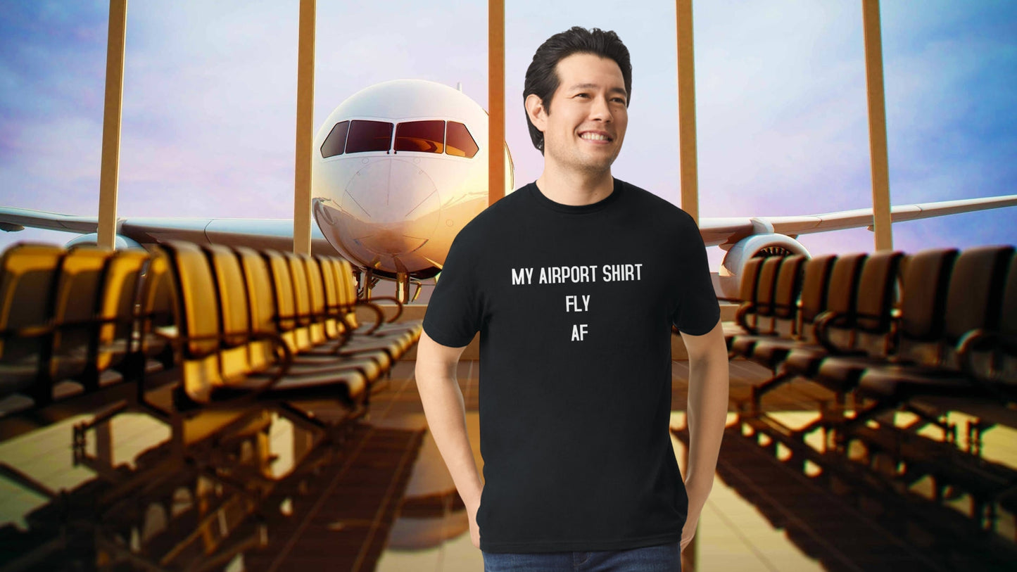 My Airport Shirt Fly AF - The 710 Print Shop 