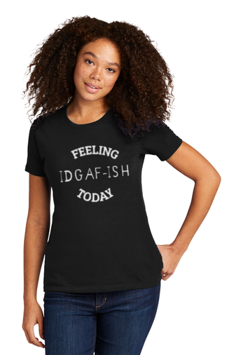 IDGAF-ISH - T-Shirt - The 710 Print Shop 