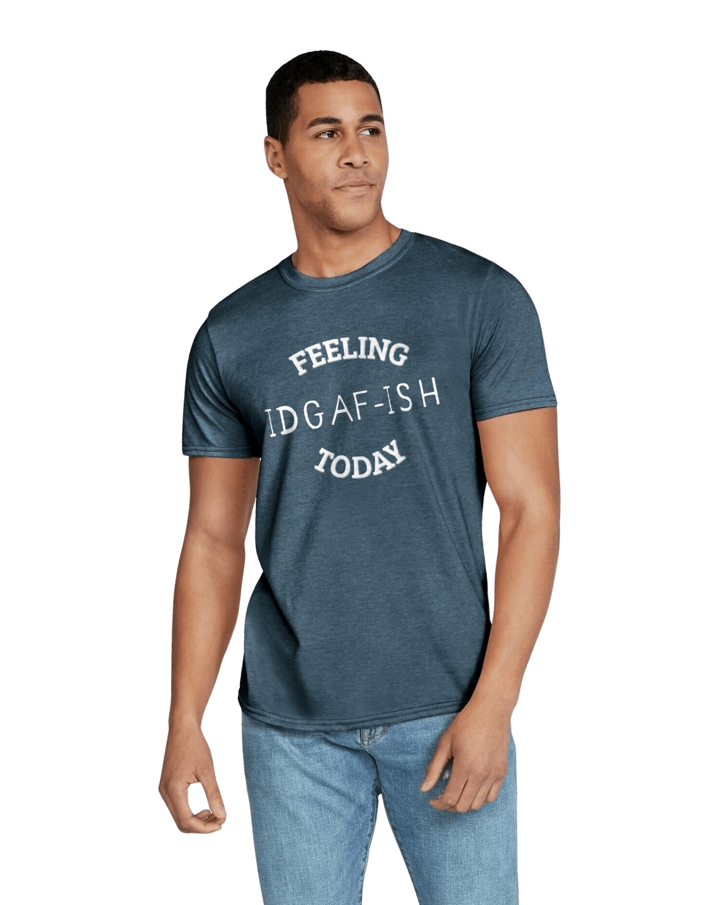 IDGAF-ISH - T-Shirt - The 710 Print Shop 